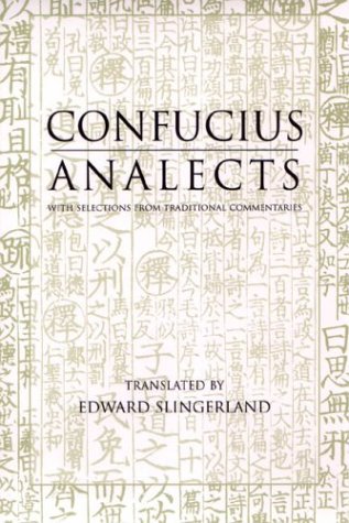 Analects With Selections From Traditional Commentaries Hackett Classics Series Confucius Translated By Edward Slingerland