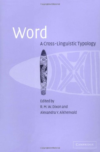 Word A Crosslinguistic Typology R M W Dixon Alexandra Y Aikhenvald Editors