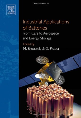 Industrial Applications Of Batteries From Cars To Aerospace And Energy Storage 1st Edition Michel Broussely