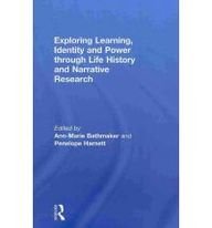 Exploring Learning Identity And Power Through Life History And Narrative Research Annmarie Bathmaker