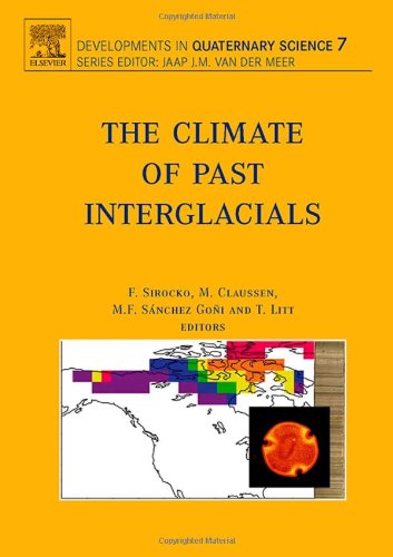The Climate Of Past Interglacials Volume 7 Developments In Quaternary Science F Sirocko