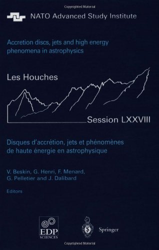 Accretion Discs Jets And High Energy Phenomena In Astrophysics Les Houches Session Lxxviii 29 July23 August 2002 1st Edition Jean Heyvaerts Auth