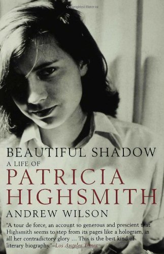 Beautiful Shadow A Life Of Patricia Highsmith Andrew Wilson