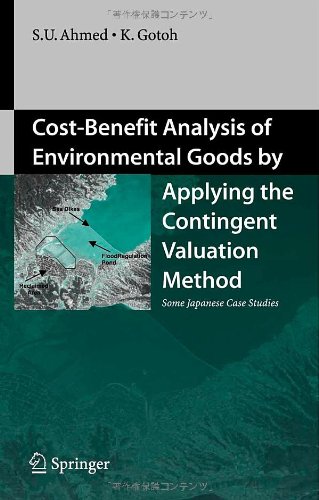 Costbenefit Analysis Of Environmental Goods By Applying Contingent Valuation Method Some Japanese Case Studies 1st Edition Uddin Sarwar Ahmed