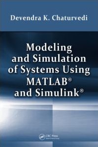Modeling And Simulation Of Systems Using Matlab And Simulink 1 Harcdr Devendra K Chaturvedi