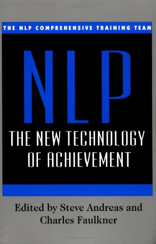 Nlp The New Technology Of Achievement Steve Andreas Charles Faulkner Edited By