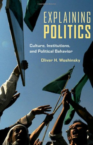 Explaining Politics Culture Institutions And Political Behavior 1st Edition Oliver Woshinsky