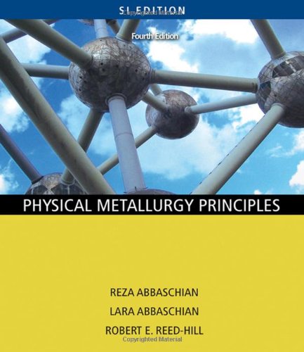 Physical Metallurgy Principles Fourth Edition 4th Edition Reza Abbaschian