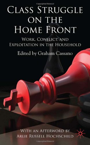 Class Struggle On The Homefront Work Conflict And Exploitation In The Household Graham Cassano Editor
