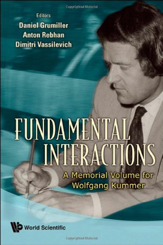 Fundamental Interactions A Memorial Volume For Wolfgang Kummer Daniel Grumiller