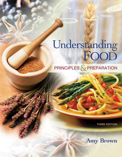 Understanding Food 3rd Ed Principles And Preparation 3rd Edition Amy Christine Brown