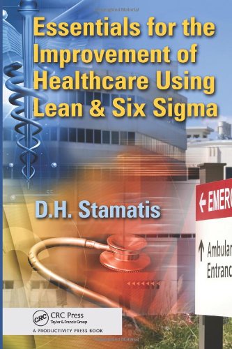 Essentials For The Improvement Of Healthcare Using Lean Six Sigma Harcdr Dh Stamatis