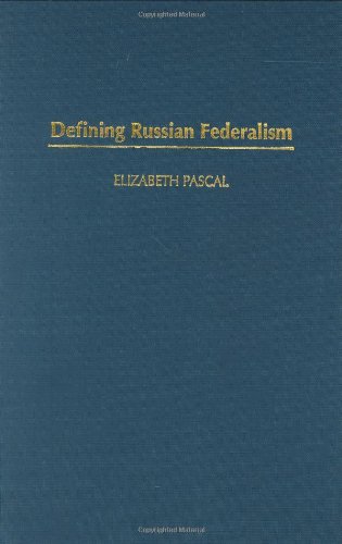 Defining Russian Federalism Elizabeth Pascal