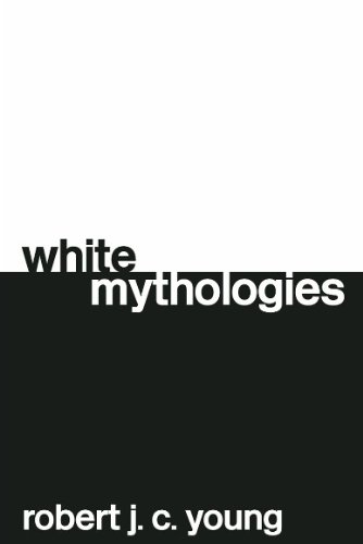 White Mythologies Writing History And The West 2nd Edition 2nd Edition Robert J C Young