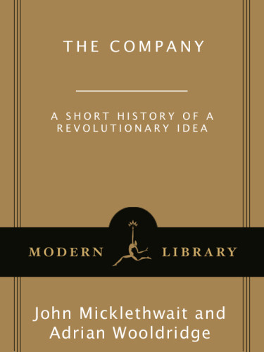 The Company A Short History Of A Revolutionary Idea John Micklethwait