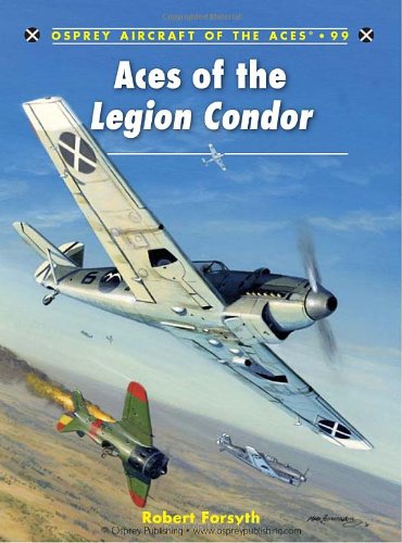 Aces Of The Legion Condor 1st Edition Robert Forsyth