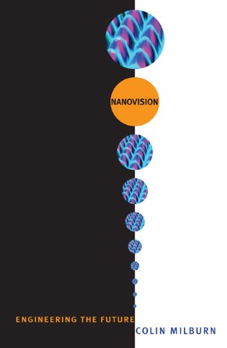 Nanovision Engineering The Future First Edition Colin Milburn