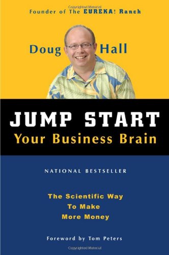 Jump Start Your Business Brain Scientific Ideas And Advice That Will Immediately Double Your Business Success Rate Doug Hall