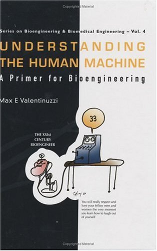 Understanding The Human Machine A Primer For Bioengineering Max E Valentinuzzi