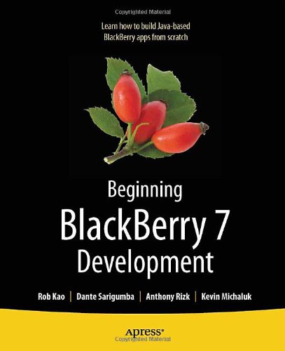Beginning Blackberry 7 Development 1st Edition Rob Kao Dante Sarigumba