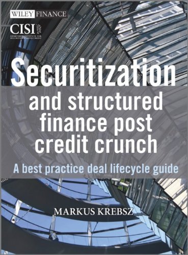 Securitization And Structured Finance Post Credit Crunch A Best Practice Deal Lifecycle Guide The Wiley Finance Series 1st Edition Markus Krebsz