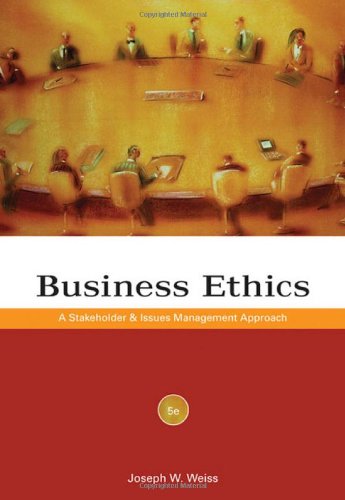 Business Ethics A Stakeholder And Issues Management Approach 5th Edition Joseph W Weiss