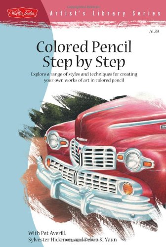 Colored Pencil Step By Step Pat Averill Hickman Debra K Yaun