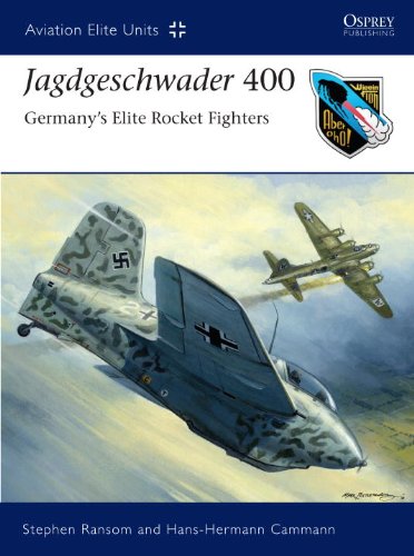 Jagdgeschwader 400 Germanys Elite Rocket Fighters First Edition Stephen Ransom