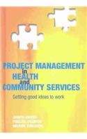 Project Management In Health And Community Services Getting Good Ideas To Work 1st Edition Judith Dwyer