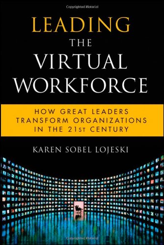 Leading The Virtual Workforce How Great Leaders Transform Organizations In The 21st Century Microsoft Executive Leadership Series 1st Edition Karen Sobel Lojeski