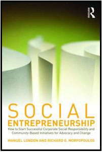 Social Entrepreneurship How To Start Successful Corporate Social Responsibility And Communitybased Initiatives For Advocacy And Change 1st Edition Manuel London