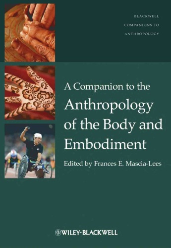 A Companion To The Anthropology Of The Body And Embodiment 1st Edition Francis E Mascialees