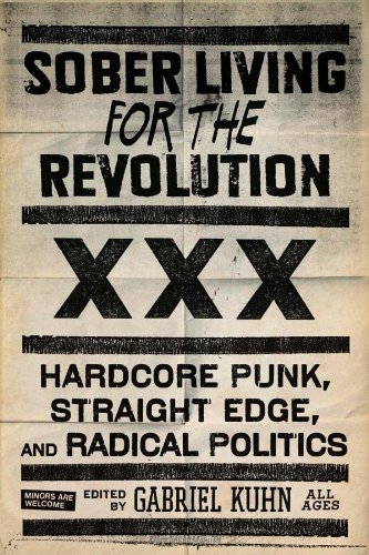 Sober Living For The Revolution Hardcore Punk Straight Edge And Radical Politics Gabriel Kuhn Editor