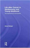 Life After Cancer In Adolescence And Young Adulthood The Experience Of Survivorship 1st Edition Anne Grinyer
