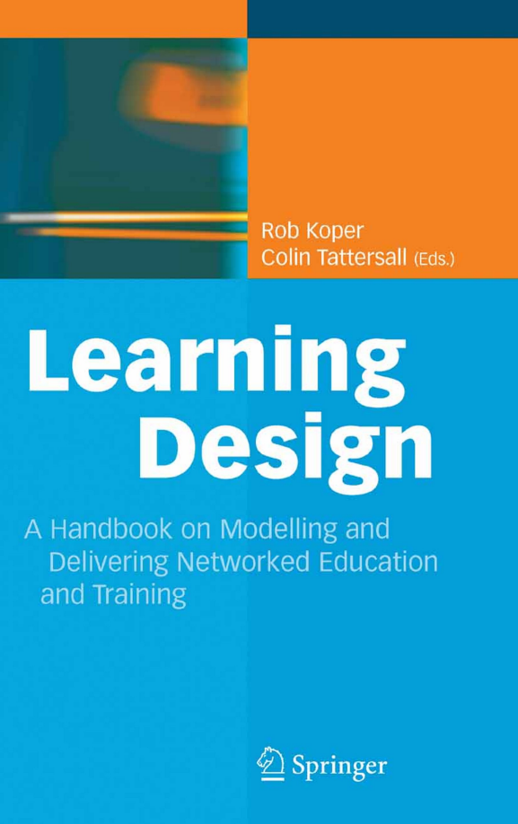 Learning Design A Handbook On Modelling And Delivering Networked Education And Training 1st Edition Rob Koper