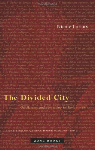 The Divided City On Memory And Forgetting In Ancient Athens Nicole Loraux