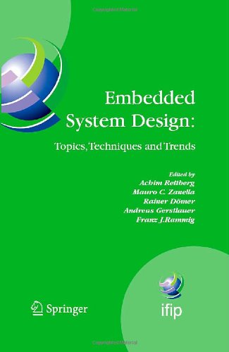 Embedded System Design Topics Techniques And Trends Ifip Tc10 Working Conferenceinternational Embedded Systems Symposium Iess May 30june 1 2007 Irvine Ca Usa 1st Edition Achim Rettberg