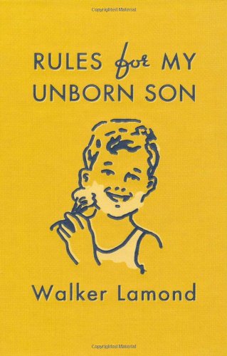 Rules For My Unborn Son 1st Edition Walker Lamond