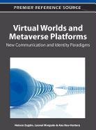 Virtual Worlds And Metaverse Platforms New Communication And Identity Paradigms 1st Edition Nelson Zagalo