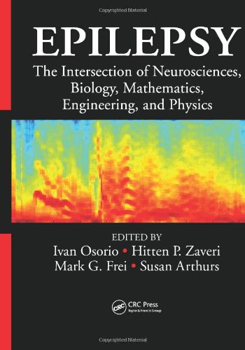 Epilepsy The Intersection Of Neurosciences Biology Mathematics Engineering And Physics 1st Edition Ivan Osorio