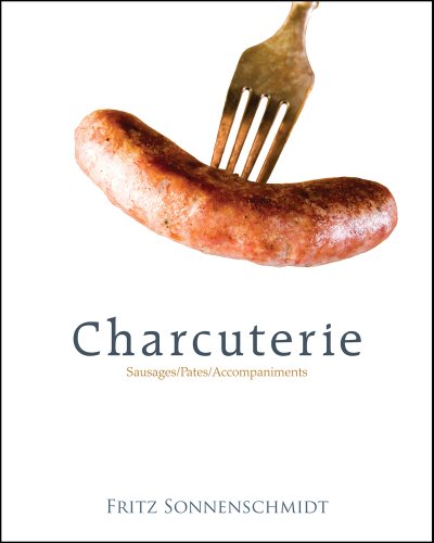Charcuterie Sausages Pates And Accompaniments 1st Edition Fritz H Sonnenschmidt