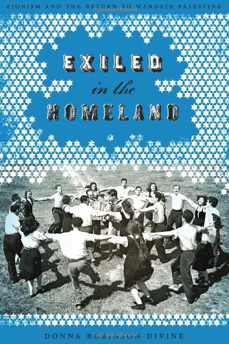 Exiled In The Homeland Zionism And The Return To Mandate Palestine First Edition Donna Robinson Divine