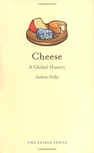 Cheese A Global History Andrew Dalby