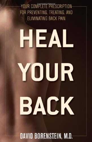 Heal Your Back Your Complete Prescription For Preventing Treating And Eliminating Back Pain 1st Edition David