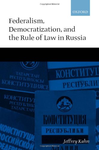Federalism Democratization And The Rule Of Law In Russia Jeffrey Kahn
