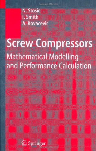 Screw Compressors Mathematical Modelling And Performance Calculation 1st Edition Nikola Stosic