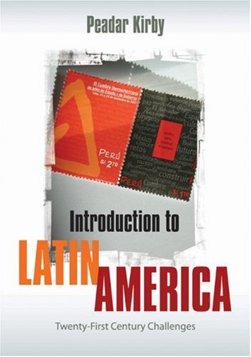 Introduction To Latin America Twentyfirst Century Challenges Peadar Kirby