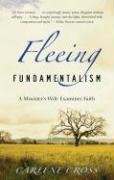 Fleeing Fundamentalism A Ministers Wife Examines Faith First Edition Carlene Cross