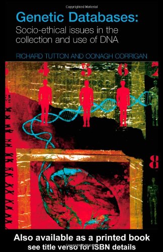 Genetic Databases Socioethical Issues In The Collection And Use Of Dna 1st Edition Oonagh Corrigan