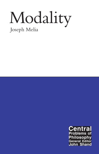 Modality Central Problems Of Philosophy Joseph Melia